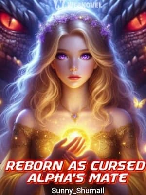 Reborn As Cursed Alpha's Mate