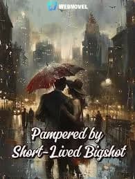 Pampered by Short-Lived Bigshot
