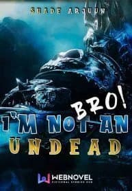 Bro, I'm not an Undead!