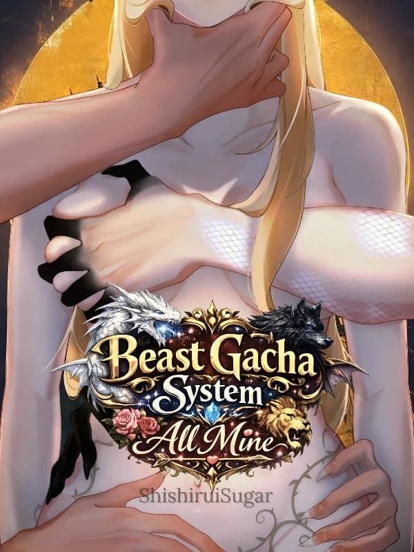 Beast Gacha System: All Mine