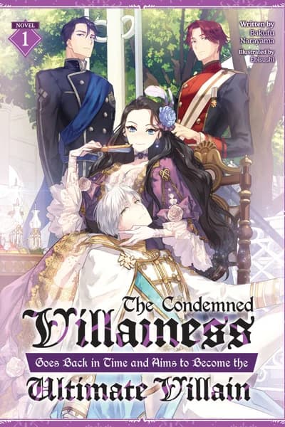 The Condemned Villainess Goes Back in Time and Aims to Become the Ultimate Villain
