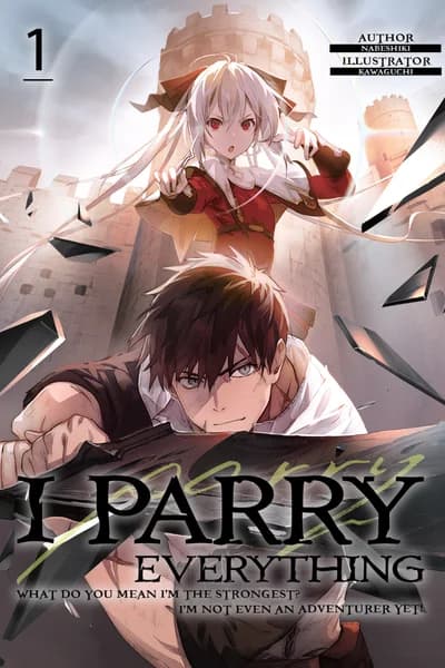 I Parry Everything: What Do You Mean I’m the Strongest? I’m Not Even an Adventurer Yet!